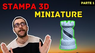 Come STAMPARE in 3D una MINIATURA  la GUIDA COMPLETA  parte 1 [upl. by Nicholas]