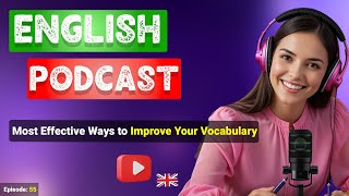 Most Effective Ways to Improve Your Vocabulary Epi 55  Podcast For Learning English englishpodcast [upl. by Daitzman316]