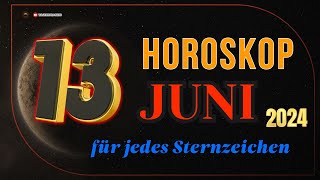 HOROSKOP FÜR DEN 13 JUNI 2024  TAGESHOROSKOP FÜR ALLE STERNZEICHEN [upl. by Nader232]