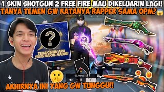 SALAH SATU SKIN SHOTGUN 2 FREE FIRE MAU KELUAR PART 2 APAKAH OPM ATAU RAPPER LAGI😱 [upl. by Estey631]