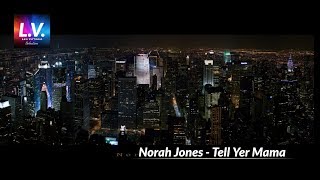 Norah Jones  Tell yer mama [upl. by Ticon]