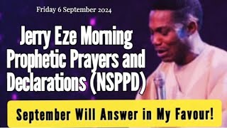 NSPPD LIVE TODAY 6 SEPTEMBER 2024  JERRY EZE PROPHETIC DECLARATIONS FRIDAY MORNING PRAYERS [upl. by Ahsiekar633]