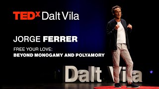 Free Your Love Beyond Monogamy and Polyamory  JORGE FERRER  TEDxDaltVila [upl. by Aztiley]