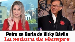 Petro  Se burla de Vicky Dávila  LaSeñoraDeSiempre [upl. by Asenaj]