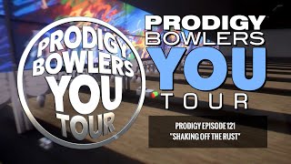 PRODIGY BOWLERS YOU TOUR  Episode 121  Shaking Off the Rust [upl. by Sinne]