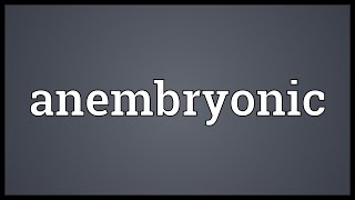 Anembryonic Meaning [upl. by Weidner]