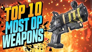 TOP 10 MOST OP WEAPONS IN BORDERLANDS HISTORY [upl. by Everard478]