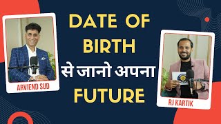 DATE OF BIRTH से कैसे देखें अपना FUTURE  ARVIEND SUD  NUMEROLOGY PODCAST  RJ KARTIK [upl. by Askwith918]