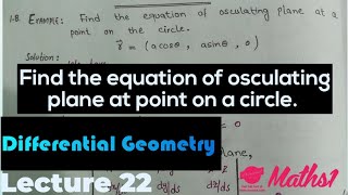 Find the equation of osculating plane at a point on a circle  Differentinal Geometry  Lecture 22 [upl. by Eenat]