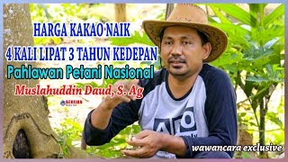 MUSLAHUDDIN DAUD  Harga Kakao Naik 4 Kali Lipat 3 Tahun Kedepan [upl. by Delamare]