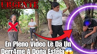 UrgenteDe Tanto Enoj0 Le Da Un Derr4m3 A Doña Estela😭En Pleno Video La Sacamos😱 [upl. by Landing946]