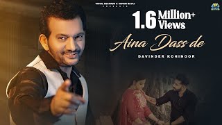 Aina Dass De Official Song Davinder Kohinoor  New Punjabi Song 2024 Sohal Records  Latest Song [upl. by Victory130]