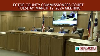 Ector County Commissioners Meeting for Tuesday March 12 2024 [upl. by Lien]