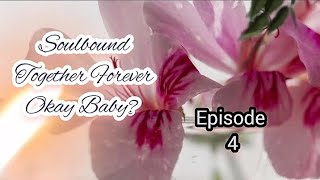 Soulbound Together Forever Okay Baby 🌺🌺🌺 Episode 4 [upl. by Luciana67]