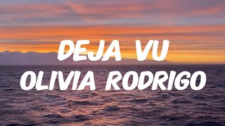 Deja Vu  Olivia Rodrigo  Clean Version  lyrics oliviarodrigo ￼ [upl. by Leodora]