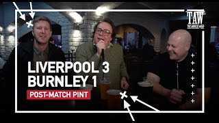 Liverpool 3 Burnley 1  PostMatch Pint First Five [upl. by Rodmann]