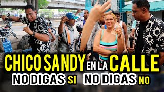 NO DIGAS si NO DIGAS no CHICO SANDY EN LA CALLE REPARTIENDO DINERO [upl. by Flan]