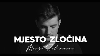 MIRZA SELIMOVIC  MJESTO ZLOCINA OFFICIAL VIDEO [upl. by Ardnuhsor]