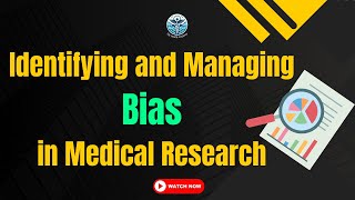 Critical Appraisal of Medical Studies Identifying and Managing Bias in Medical Research [upl. by Ecilayram]