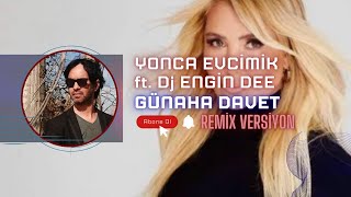 Yonca Evcimik ft Dj Engin Dee  Günaha Davet  Remix Versiyon [upl. by Anaek727]