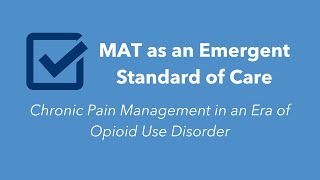 MAT as an Emergent Standard of Care Chronic Pain Management in an Era of Opioid Use Disorder [upl. by Davis496]