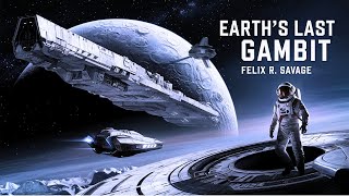 Earths Last Gambit The Complete Series  A SciFi Box Set Audiobooks Full Length [upl. by Janetta]