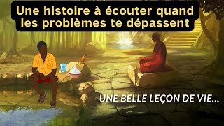 Une histoire à écouter quand les problèmes te dépassent  Histoire Courte  Leçon De Vie [upl. by Rabush]