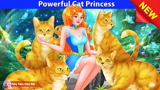 Powerful Cat Princess 😺⚡ Bedtime Stories  English Fairy Tales 🌛 Fairy Tales Every Day [upl. by Aivlys986]