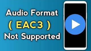 MX Player EAC3 Audio Format Not Supported  100 Fix Problem Solved  ✅ [upl. by Kruter]