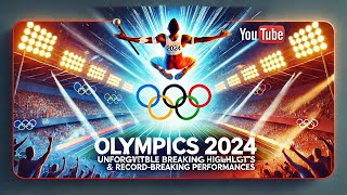 Olympics 2024 Unforgettable Breaking Highlights Epic Moments amp RecordBreaking Performances [upl. by Aloisia]