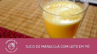 Suco de Maracujá com Leite em Pó  Culinária da Lu [upl. by Aicil]