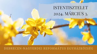 Istentisztelet 2024 03 03 DebrecenNagyerdei Református Egyházközség [upl. by Aderf91]