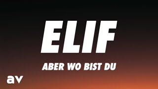 ELIF  ABER WO BIST DU Lyrics [upl. by Aleuqahs538]