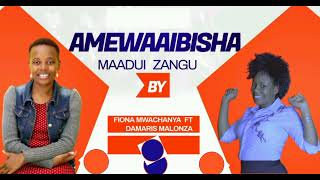 AMEWAAIBISHA OFFICIAL AUDIO BY FIONA MWACHANYA FT DAMARIS MALONZA [upl. by Waneta]