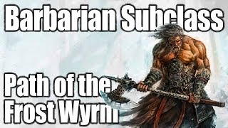 DampD Barbarian 5e Path of the Frost Wyrm [upl. by Jerold122]