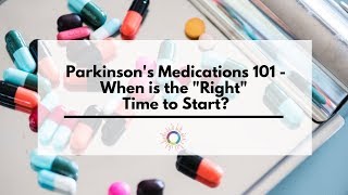 Parkinsons Medications 101  When is the quotrightquot time to start [upl. by Yelsgnik]