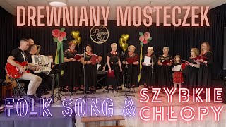 SZYBKIE CHŁOPY amp FOLK SONG  Drewniany mosteczek 🌉 folksong folkmusic [upl. by Auqenes569]