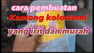 tutorial pembuatan kantong kolostomi yang irit dan mudahColostomy murah [upl. by Enomar]