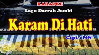 LAGU DAERAH JAMBI  KARAM DI HATI  KARAOKE [upl. by Euqinitram]