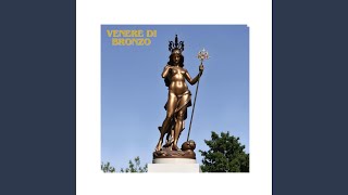 Venere di bronzo Special Version [upl. by Meredeth959]