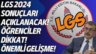 2024 LGS Sonuçları Açıklanıyor Öğrenciler dikkat LGS Sonuçları erken açıklanacak mı [upl. by Chemash860]