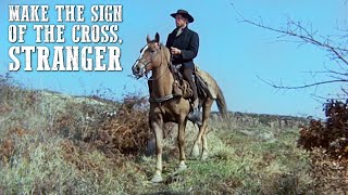 Make the Sign of the Cross Stranger  WESTERN Movie Full Length  Action  Free Film  Full Films [upl. by Isiad]