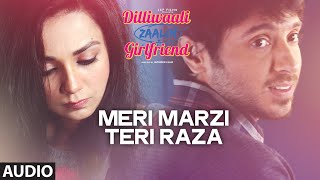 Meri Marzi Teri Raza FULL AUDIO Song  Meet Bros Anjjan  Dilliwaali Zaalim Girlfriend [upl. by Hillhouse]