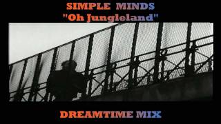 Simple Minds Oh Jungleland Dreamtime Mix [upl. by Eillil]