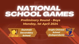 National School Games 2024  Dunman Secondary School vs AngloChinese School Independent  Prelim [upl. by Siraval33]