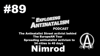 The Exploring Antinatalism Podcast 89 – The EuropeAN Tour Nimrod [upl. by Betthel412]