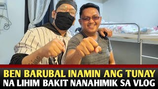 BEN BARUBAL INAMIN ANG TUNAY NA LIHIM BAKIT NANAHIMIK SA VLOGGING [upl. by Lunnete]