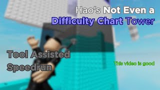 Haos Not Even a Difficulty Chart Tower Tool Assisted Speedrun NEW  chenhaoming0  ROBLOX [upl. by Fara]