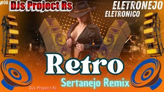 Retro Sertanejo Remix Eletronico Eletronejo DJs Project Rs 08 [upl. by Attezi]