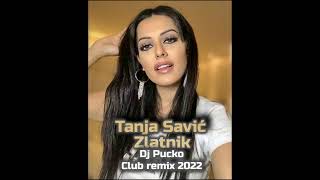 TANJA SAVIC ZLATNIK DJ PUCKO REMIX 2022 V2 [upl. by Ahsenhoj]